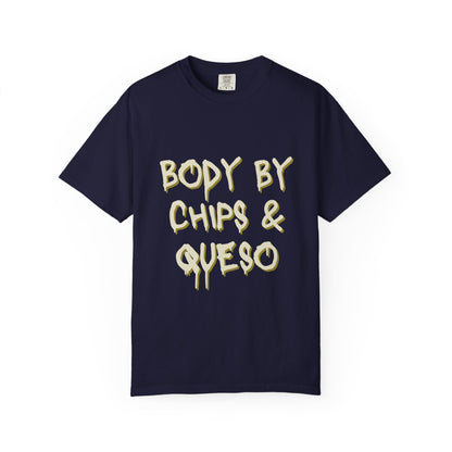 Body by Chips & Queso T-shirt
